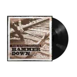Виниловая пластинка The SteelDrivers – Hammer Down (Релиз 2013)
