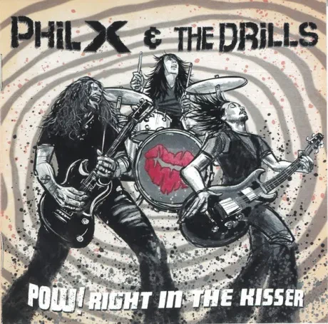 PHIL X & THE DRILLS - Pow! Right In The Kisser (CD)