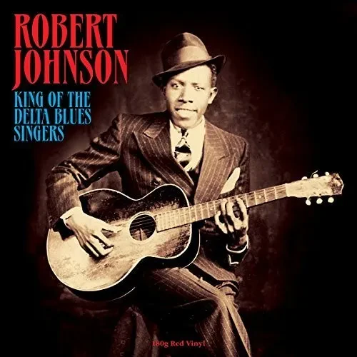 Виниловая пластинка Robert Johnson - King Of The Delta Blues Singers [New Vinyl LP] UK - Import