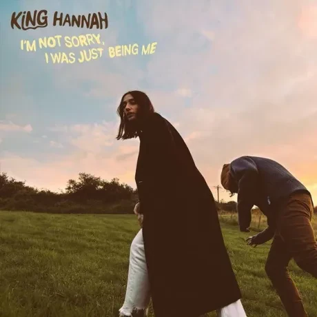 Виниловая пластинка KING HANNAH – I'm Not Sorry, I Was Just Being Me
