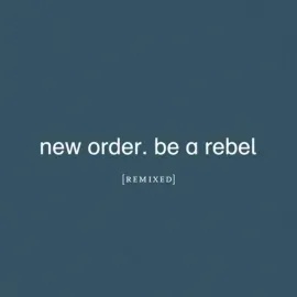 Виниловая пластинка New Order – Be A Rebel (Remixed) 2021 Sealed