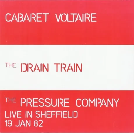 CABARET VOLTAIRE,THE PRESSURE COMPANY - The Drain Train / Live In Sheffield 19 Jan 82 (CD)