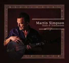Виниловая пластинка Martin Simpson - Trails And Tribulations [New Vinyl LP]