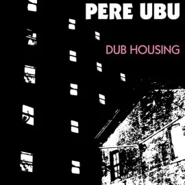 Виниловая пластинка Pere Ubu - Dub Housing [New Vinyl LP]