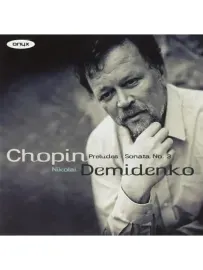 NIKOLAI DEMIDENKO - Chopin: Preludes / Sonata No.3 (CD)