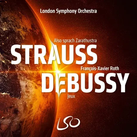 LONDON SYMPHONY ORCHESTRA / FRANÇOIS-XAVIER ROTH - Strauss: Also Sprach Zarathustra – Debussy: Jeux (CD)