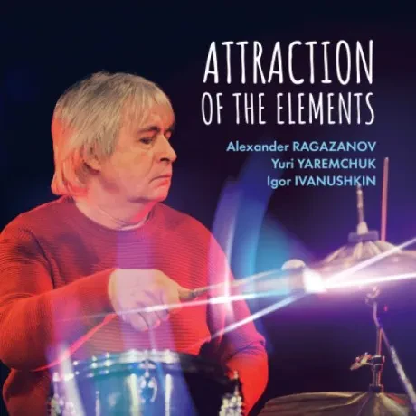 РАГАЗАНОВ / ЯРЕМЧУК / ИВАНУШКИН - Attraction Of The Elements (CD, Digipak)
