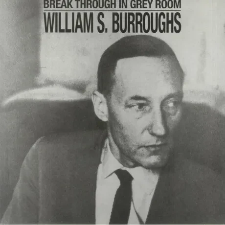 Виниловая пластинка William S. Burroughs – Break Through In Grey Room