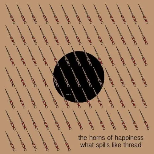 Виниловая пластинка The Horns Of Happine – What Spills Like Thread (Релиз 2007)
