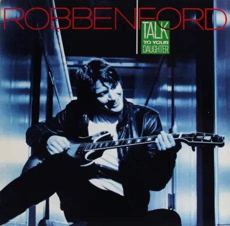 Виниловая пластинка ROBBEN FORD – Talk To Your Daughter