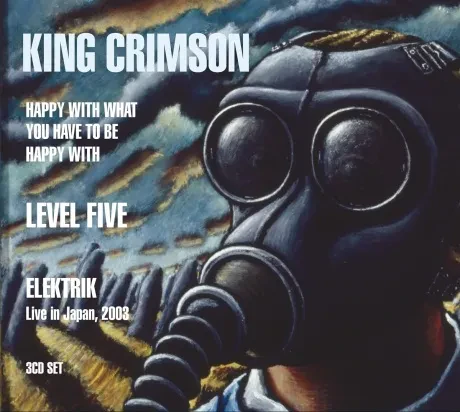 KING CRIMSON - Happy With What – Level Five - Elektrik (3CD)