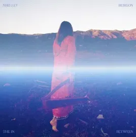 Виниловая пластинка Shelley Burgon - The In Between [New Vinyl LP]