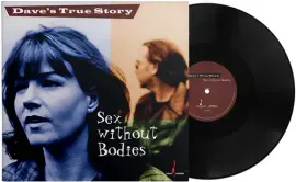 Виниловая пластинка Dave's True Story - Sex Without Bodies [New Vinyl LP] 180 Gram