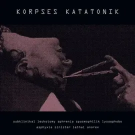 Виниловая пластинка Korpses Katatonik - Subklinikal Leukotomy Aphrenia Spasmophilik Lyssophobo Asphy