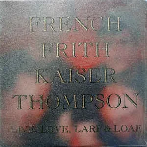 FRENCH FRITH KAISER THOMPSON - Live, Love, Larf & Loaf (LP, Used)