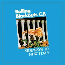 Виниловая пластинка Rolling Blackouts C. - Sideways To New Italy [New Vinyl LP]