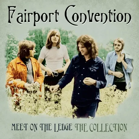 Виниловая пластинка Fairport Convention – Meet On The Ledge: The Collection
