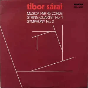 TIBOR SARAI - Musica Per 45 Corde / String Quartet No. 1 / Symphony No. 2 (LP, Used)