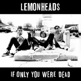 Виниловая пластинка THE LEMONHEADS – If Only You Were Dead