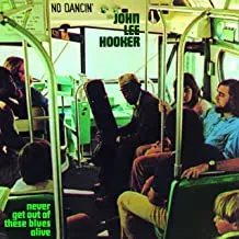 Виниловая пластинка John Lee Hooker – Never Get Out Of These Blues Alive