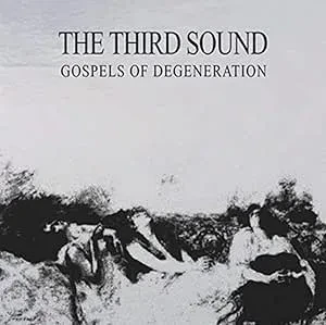 THE THIRD SOUND - Gospels Of Degeneration (CD)