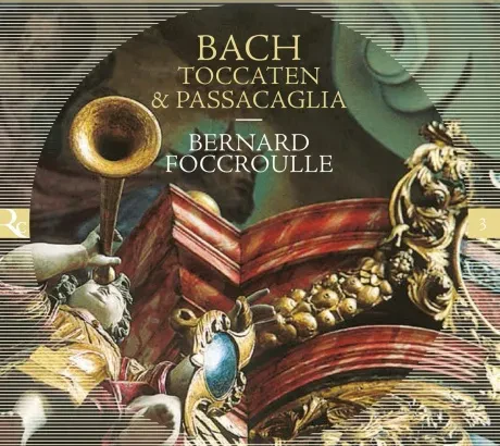 BERNARD FOCCROULLE - Bach: Toccaten & Passacaglia (CD)
