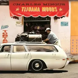 Виниловая пластинка Charles Mingus – Tijuana Moods 2025