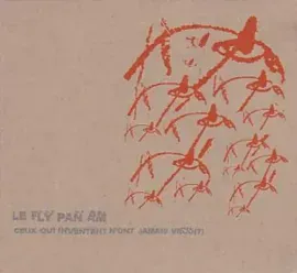 Виниловая пластинка Fly Pan Am - Ceux Qui Inventent N'ont Jamais Vacu [New Vinyl LP]