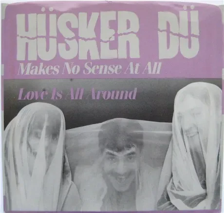Виниловая пластинка Hüsker Dü – Makes No Sense At All / Love Is All Around