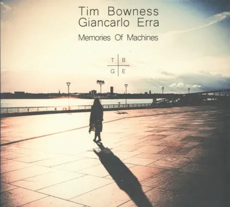 TIM BOWNESS / GIANCARLO ERRA - Memories Of Machines (CD+DVD)