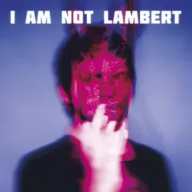 Виниловая пластинка Lambert – I Am Not Lambert Релиз 2026
