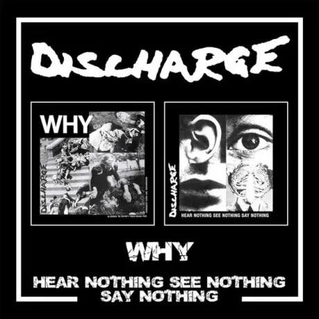 DISCHARGE - Why/Hear Nothing See Nothing Say Nothing (2CD)
