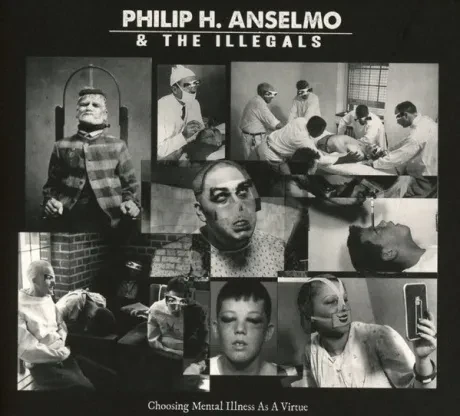 PHILIP H. ANSELMO & THE ILLEGALS - Choosing Mental Illness As A Virtue (CD)