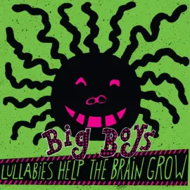 Виниловая пластинка Big Boys – Lullabies Help the Brain Grow Релиз 2025