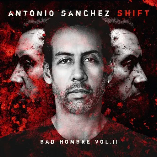 Виниловая пластинка Antonio Sanchez - SHIFT (Bad Hombre, Vol. II) [New Vinyl LP]