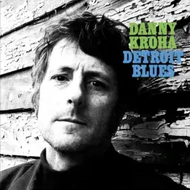 Виниловая пластинка Danny Kroha – Detroit Blues 2021 Sealed