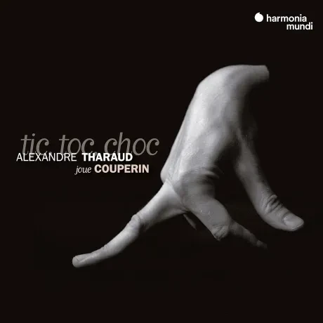 ALEXANDRE THARAUD - COUPERIN: Tic, Toc, Choc (CD)