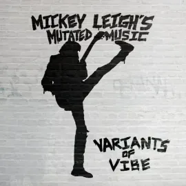 Виниловая пластинка Mickey Leigh's Mutated Music - Variants Of Vibe [New Vinyl LP]