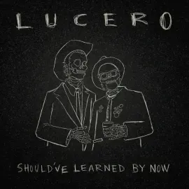 Виниловая пластинка Lucero – Should've Learned By Now (Релиз 2023) Sealed