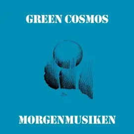 Виниловая пластинка Green Cosmos - Morgenmusiken [New Vinyl LP]