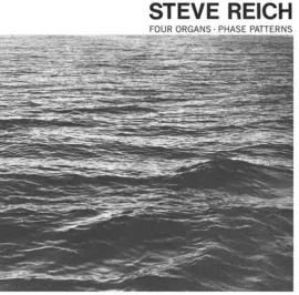Виниловая пластинка Steve Reich – Four Organs / Phase Patterns (Релиз 1971)