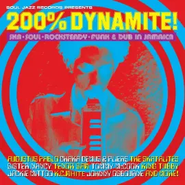 Soul Jazz: 200% DYNAMITE! Ska, Soul, Rocksteady, Funk & Dub in Jamaica