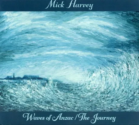 MICK HARVEY - Waves Of Anzac / The Journey (CD)