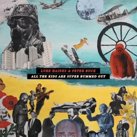 LUKE HAINES / PETER BUCK - All The Kids Are Super Bummed Out (2CD)