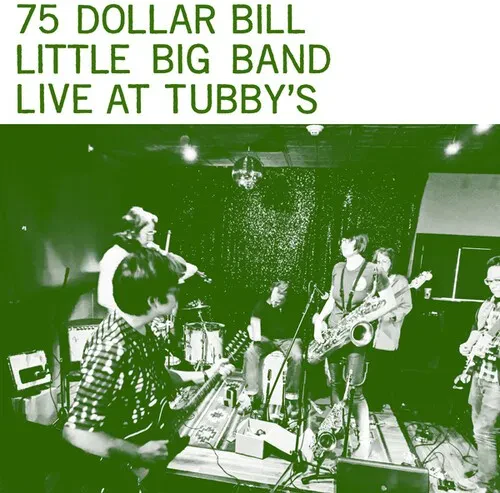 Виниловая пластинка 75 Dollar Bill Little Big Band - Live At Tubby's [New Vinyl LP]