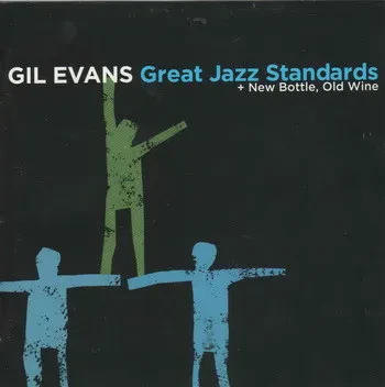 GIL EVANS - Great Jazz Standards + New BottleOld Wine (CD)