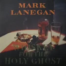 Виниловая пластинка Mark Lanegan – Whiskey For The Holy Ghost