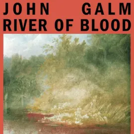 Виниловая пластинка John Galm – River of Blood Релиз 2025