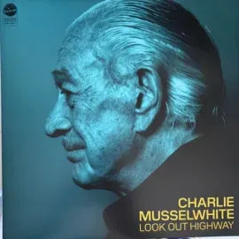 Виниловая пластинка Charlie Musselwhite – Look Out Highway