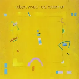Виниловая пластинка Robert Wyatt – Old Rottenhat
